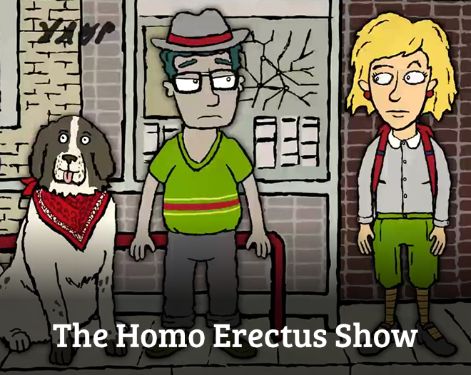 The Homo Erectus Show